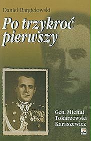 Po-trzykroc-pierwszy-Michal-Tokarzewski-Karaszewicz-General-broni-teozof-wolnomularz_D,images_product,22,83-87893-76-5