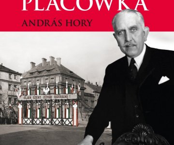 Martwa placówka. Wspomnienia i korespondencja posła Królestwa Węgier w Warszawie 1935–1939